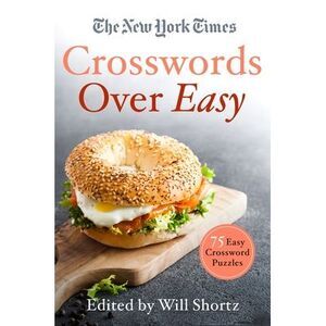 The New York Times Crosswords Over Easy: 75 Easy Crossword Puzzles -- New York T